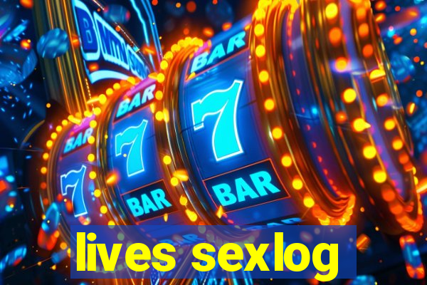 lives sexlog